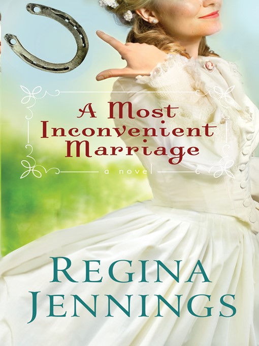 Title details for A Most Inconvenient Marriage by Regina Jennings - Wait list